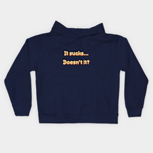 It Sucks Doesnt It Retro Kids Hoodie